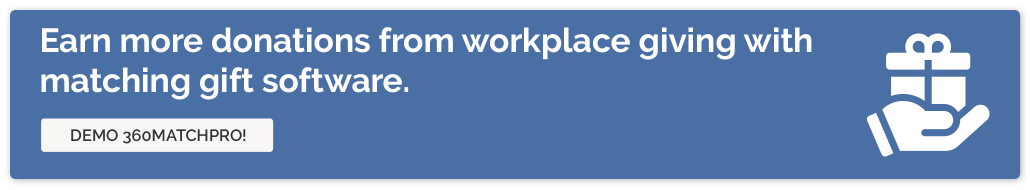 Earn more donations from workplace giving with matching gift software. Click through to demo 360MatchPro.